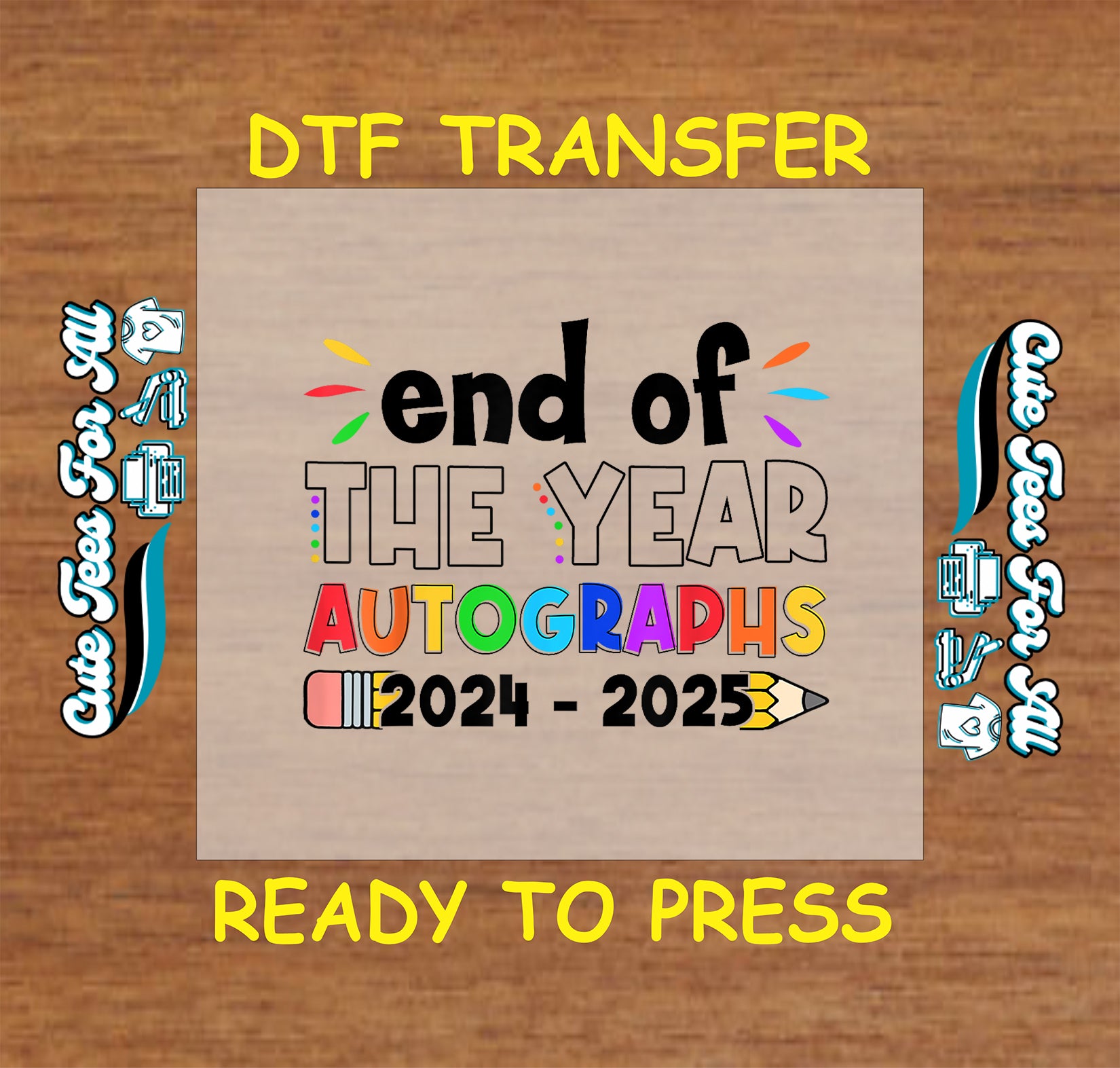 DTF transfer with “End of the Year Autographs 2024–2025” text, rainbow dots, and pencil graphic.