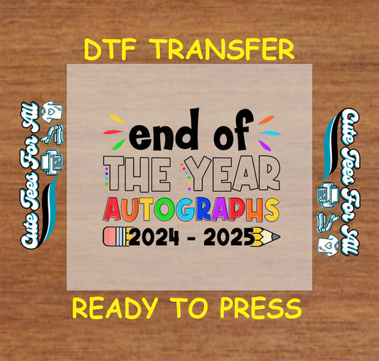 DTF transfer with “End of the Year Autographs 2024–2025” text, rainbow dots, and pencil graphic.
