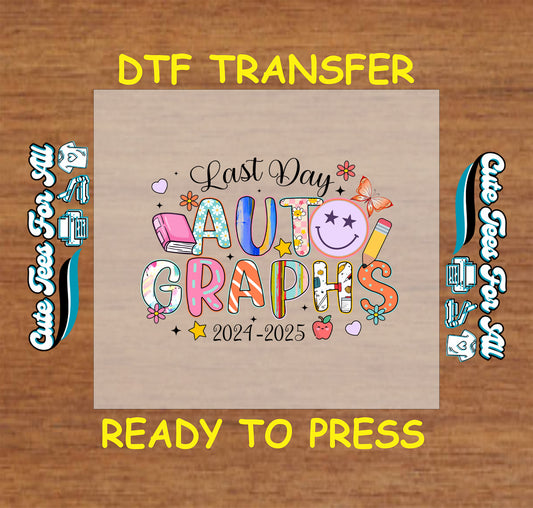 Whimsical “Last Day Autographs 2024–2025” DTF transfer with books, smiley, pencil, butterfly, and stars.