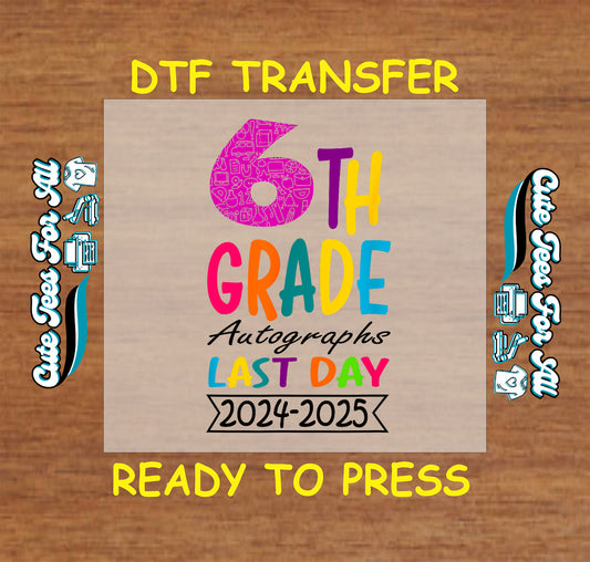 6th Grade Autographs 2024–2025 DTF transfer with colorful letters, school icon pattern, and banner.