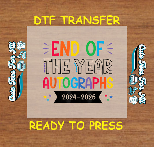DTF transfer with “End of the Year Autographs 2024–2025” in bold fonts, star bursts, and ribbon banner.