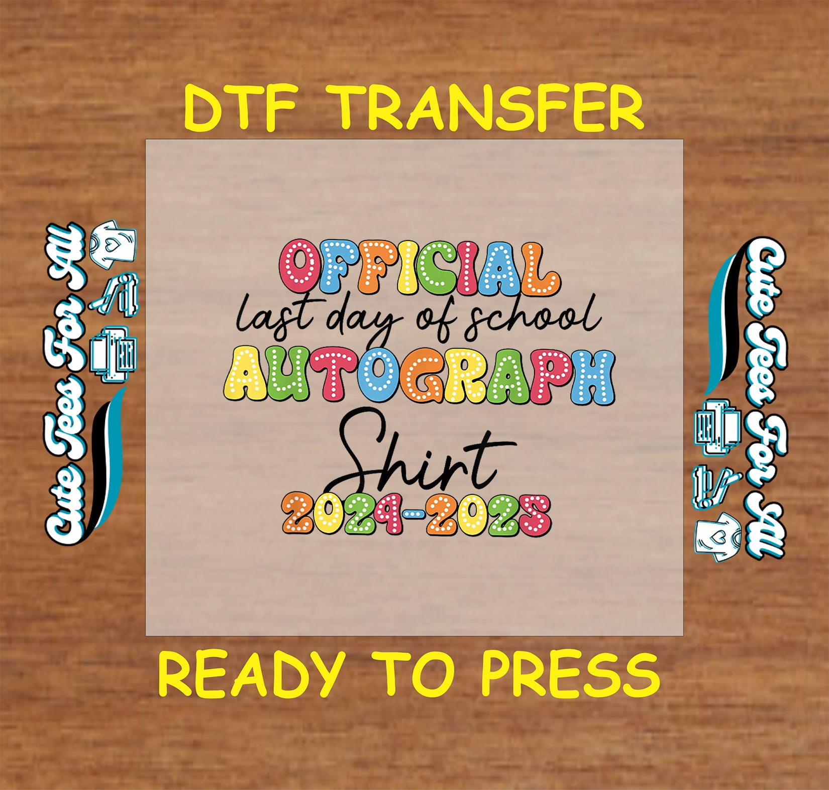 Official Last Day of School Autograph Shirt 2024–2025 DTF transfer with rainbow dotted text.