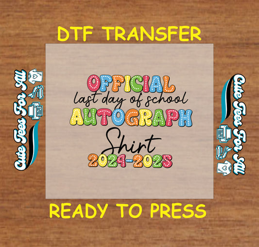 Official Last Day of School Autograph Shirt 2024–2025 DTF transfer with rainbow dotted text.