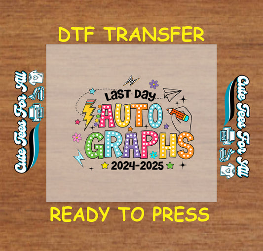 DTF transfer with “Last Day Autographs 2024–2025” in dotted rainbow text, stars, lightning, and doodles.