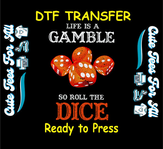 DTF transfer with red dice and “Life is a Gamble – So Roll the Dice” quote.