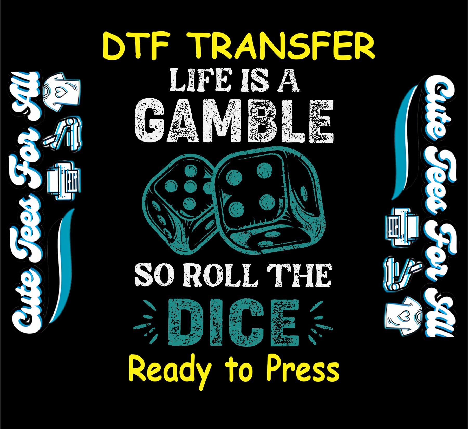 Gambling-themed DTF transfer with distressed dice and the phrase "Life is a Gamble So Roll the Dice"