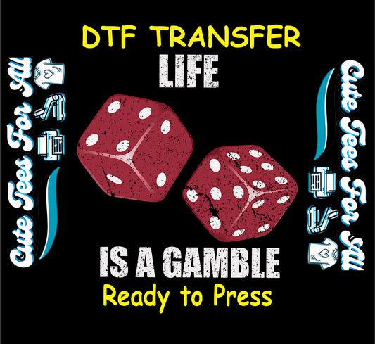 DTF transfer with distressed red dice and bold white text saying “Life Is a Gamble.”