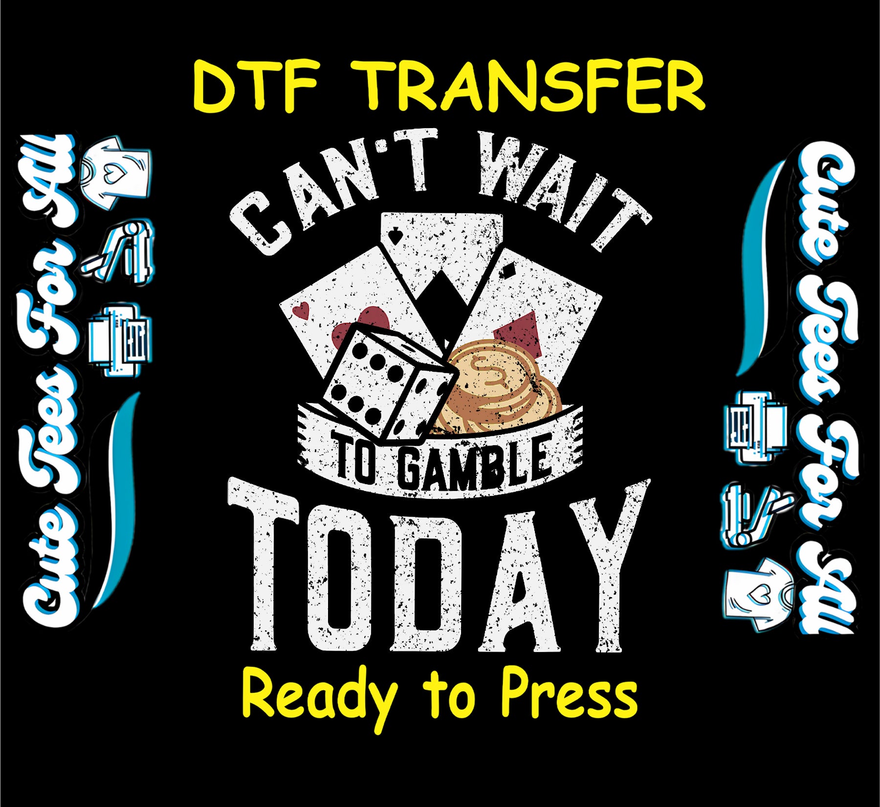 DTF transfer with poker cards, dice, chips, and the phrase “Can’t Wait to Gamble Today.”