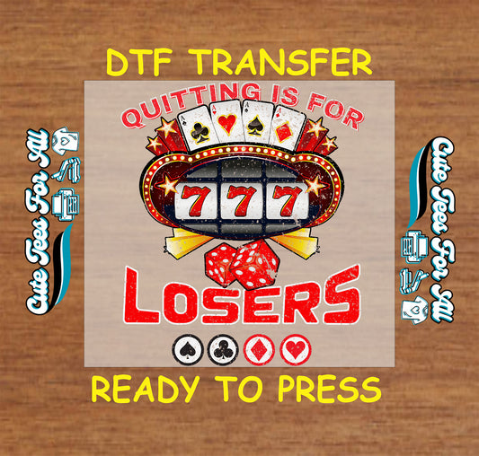 DTF transfer with slot machine, poker cards, red dice, and the phrase “Quitting Is for Losers.”
