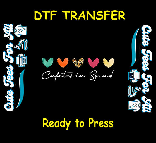 DTF transfer with five colorful hearts and the phrase “Cafeteria Squad” in script text.