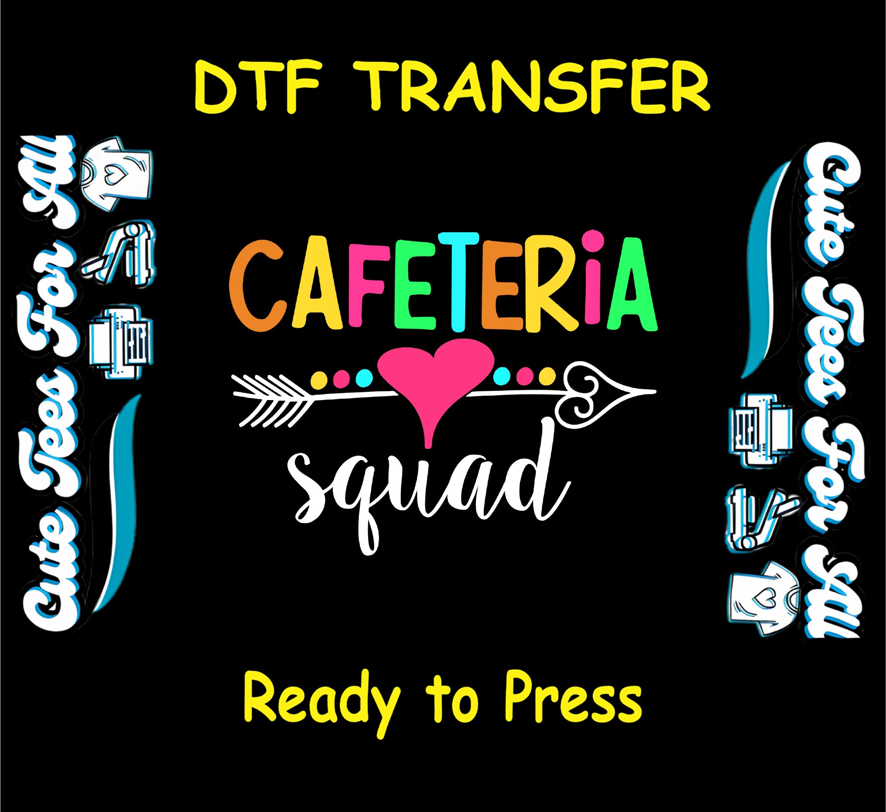 DTF transfer with colorful “Cafeteria Squad” text, heart, and arrow graphic.