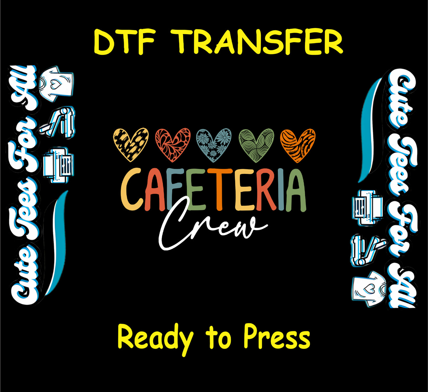 DTF transfer with patterned hearts above “Cafeteria Crew” in warm tones.