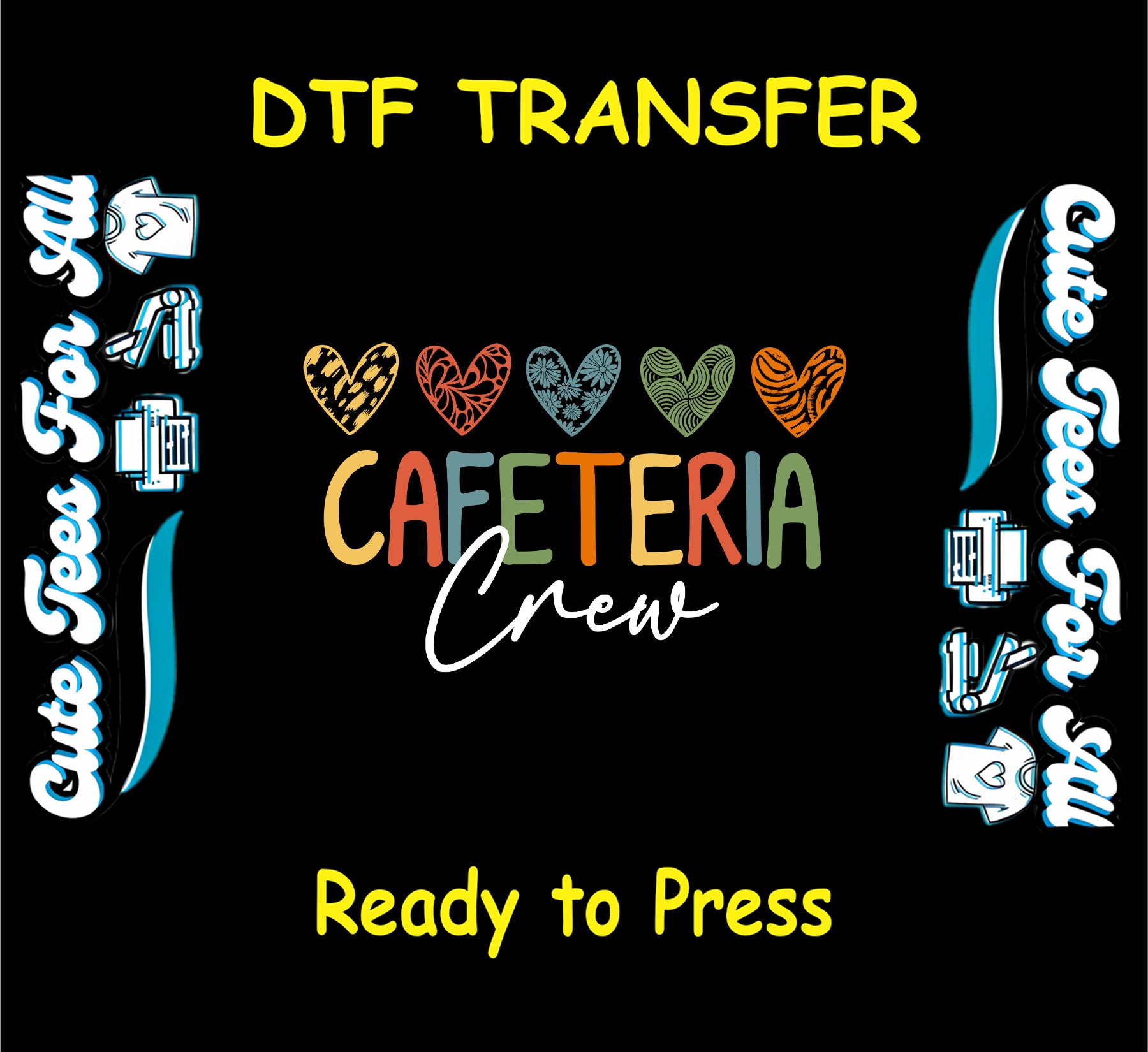 DTF transfer with patterned hearts above “Cafeteria Crew” in warm tones.