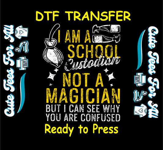 DTF transfer with mop and the quote “I Am a School Custodian Not a Magician But I Can See Why You Are Confused.”