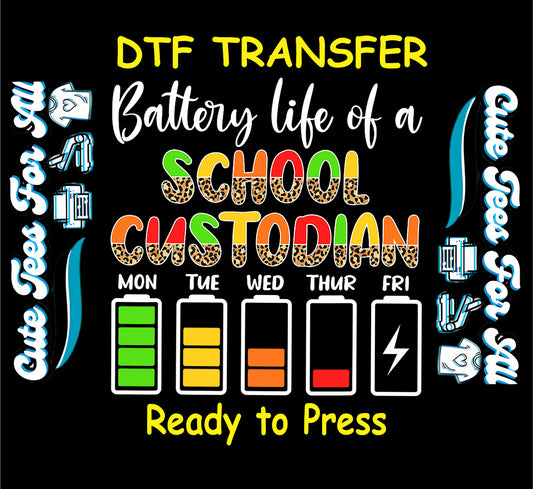 DTF transfer with “Battery Life of a School Custodian” and decreasing battery icons from Monday to Friday.