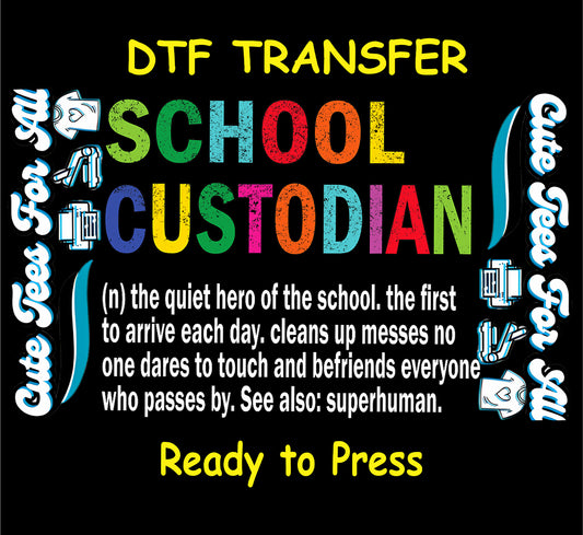 DTF transfer with rainbow “School Custodian” and definition-style tribute quote.