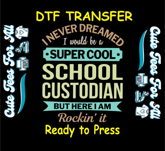 DTF transfer with “Super Cool School Custodian” quote in blue and tan with confident phrasing.