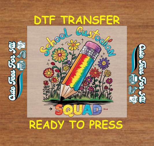 DTF transfer with rainbow pencil, colorful flowers, and “School Custodian Squad” text.
