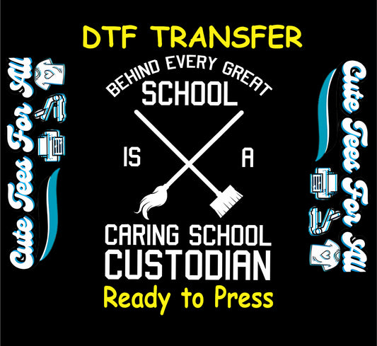 DTF transfer with quote “Behind Every Great School Is a Caring Custodian” and crossed broom and mop.