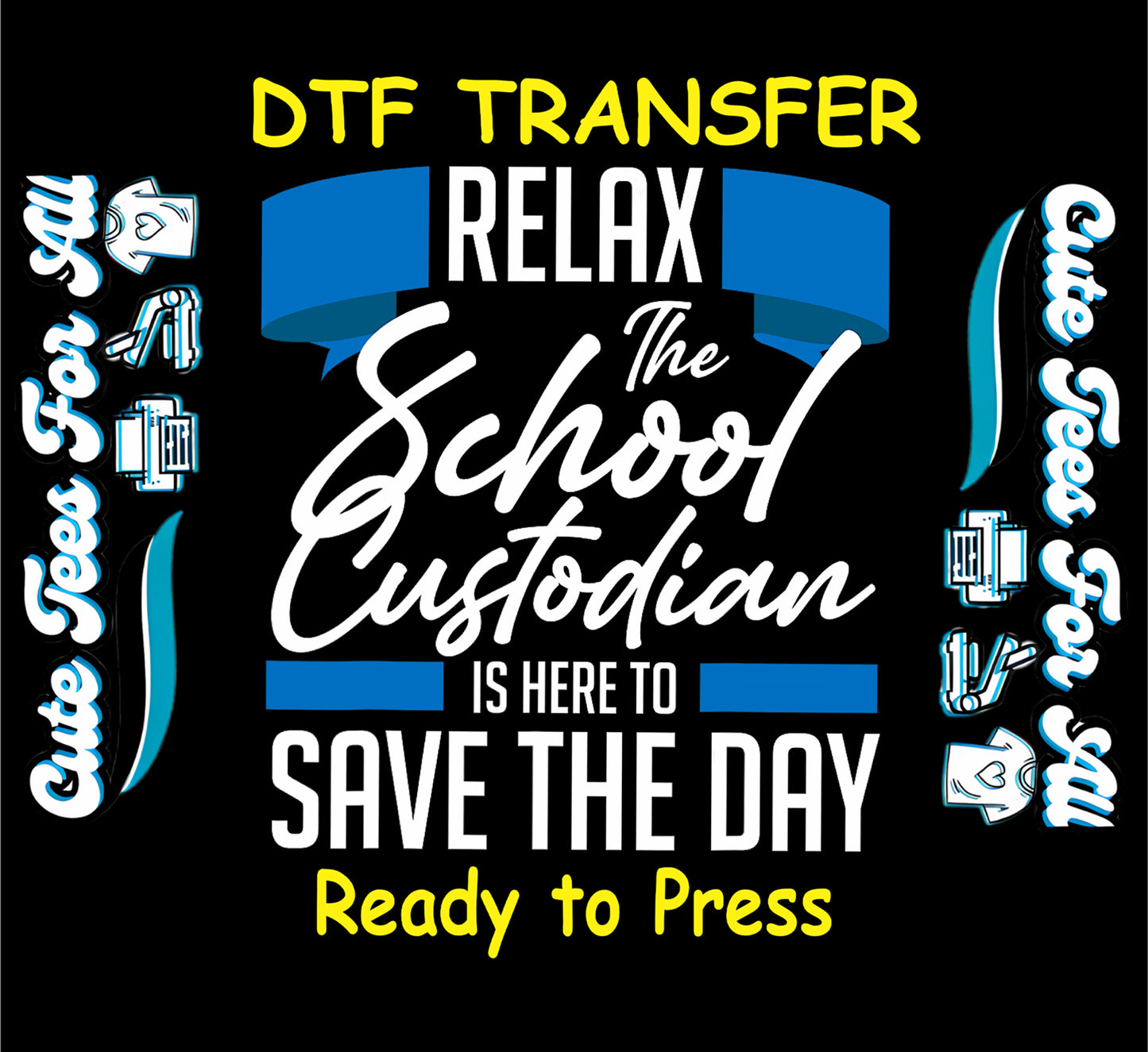 DTF transfer with “School Custodian is Here to Save the Day” quote in bold white and blue.