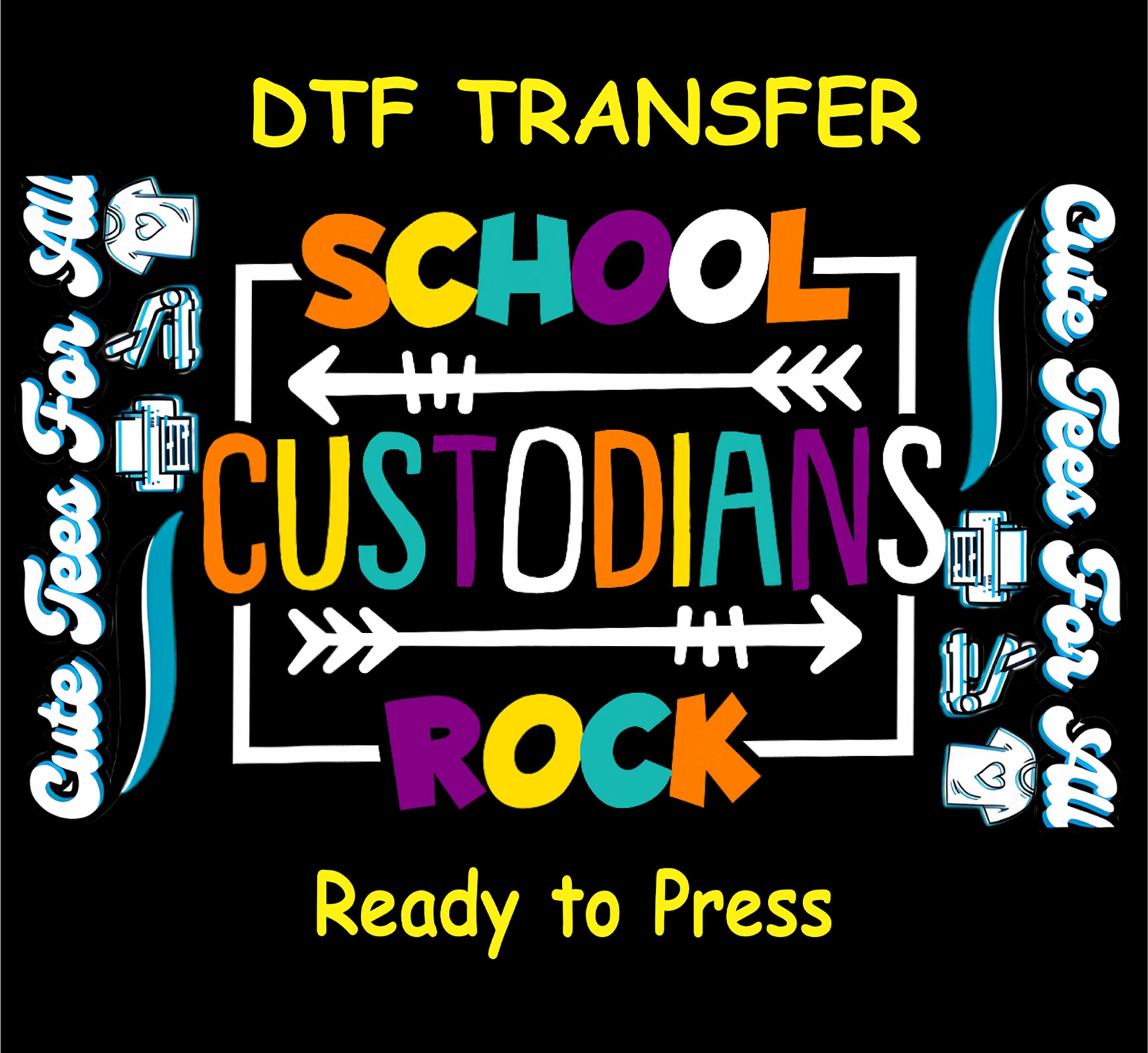 DTF transfer with colorful “School Custodians Rock” text and white arrows.