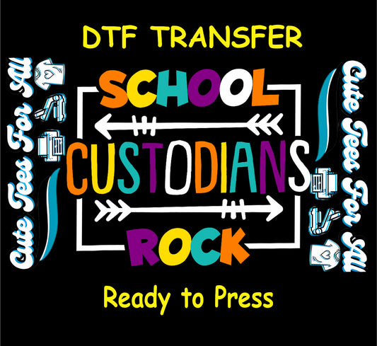 DTF transfer with colorful “School Custodians Rock” text and white arrows.