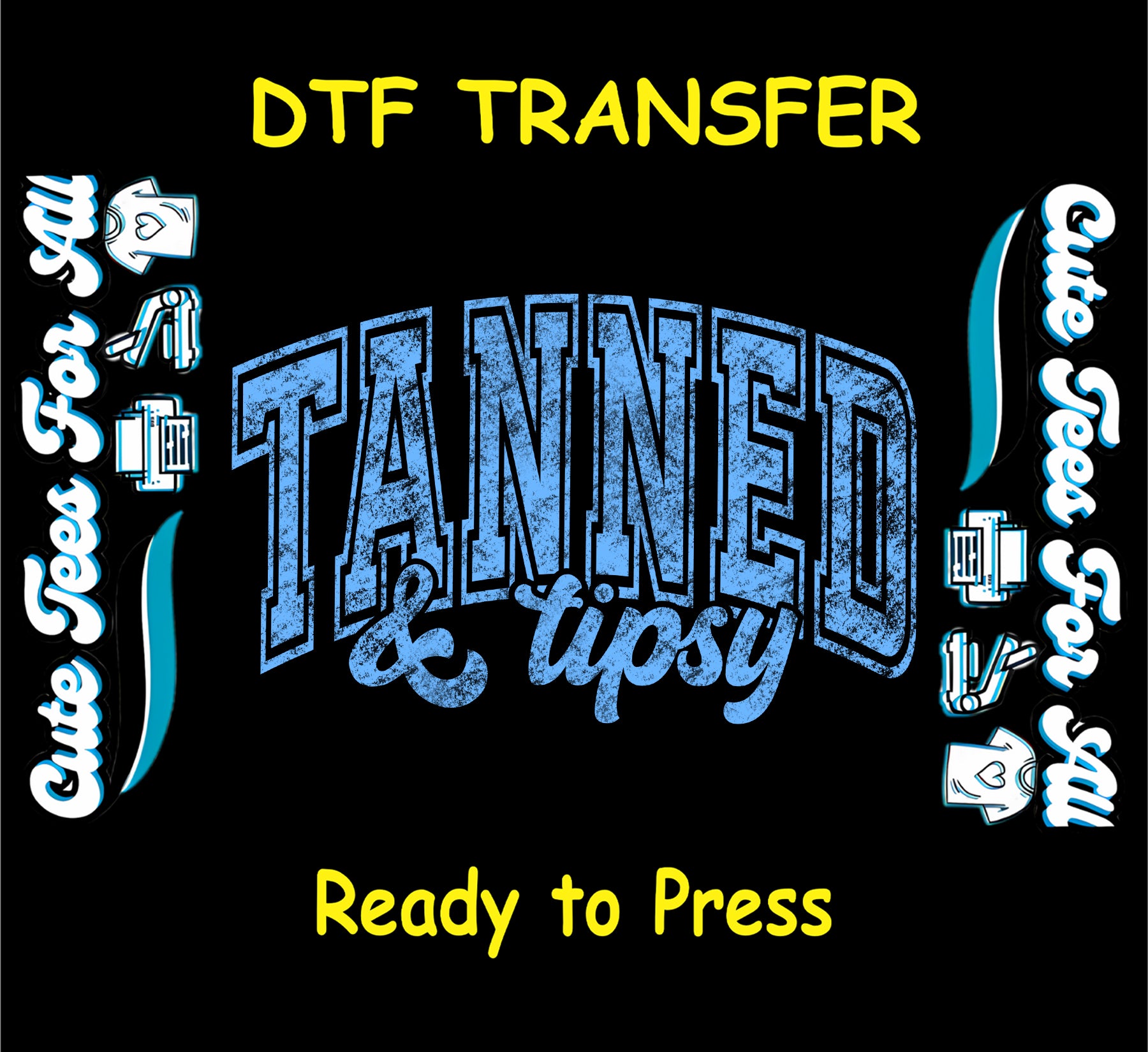 DTF transfer with distressed blue Tanned and Tipsy text on black background.