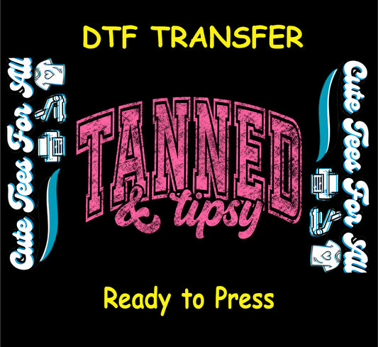 DTF transfer with hot pink distressed Tanned and Tipsy text on black background.