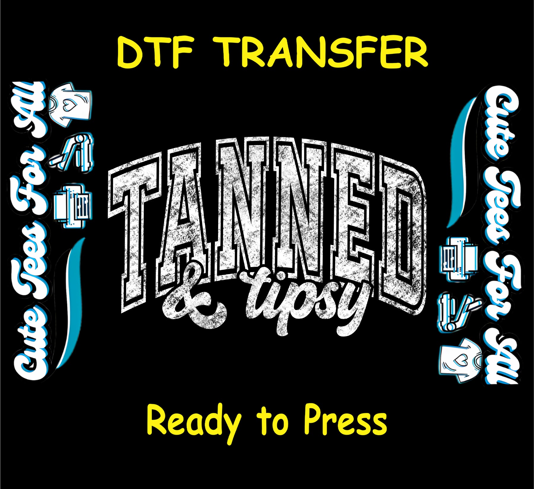 DTF transfer with distressed white Tanned and Tipsy text on black background.