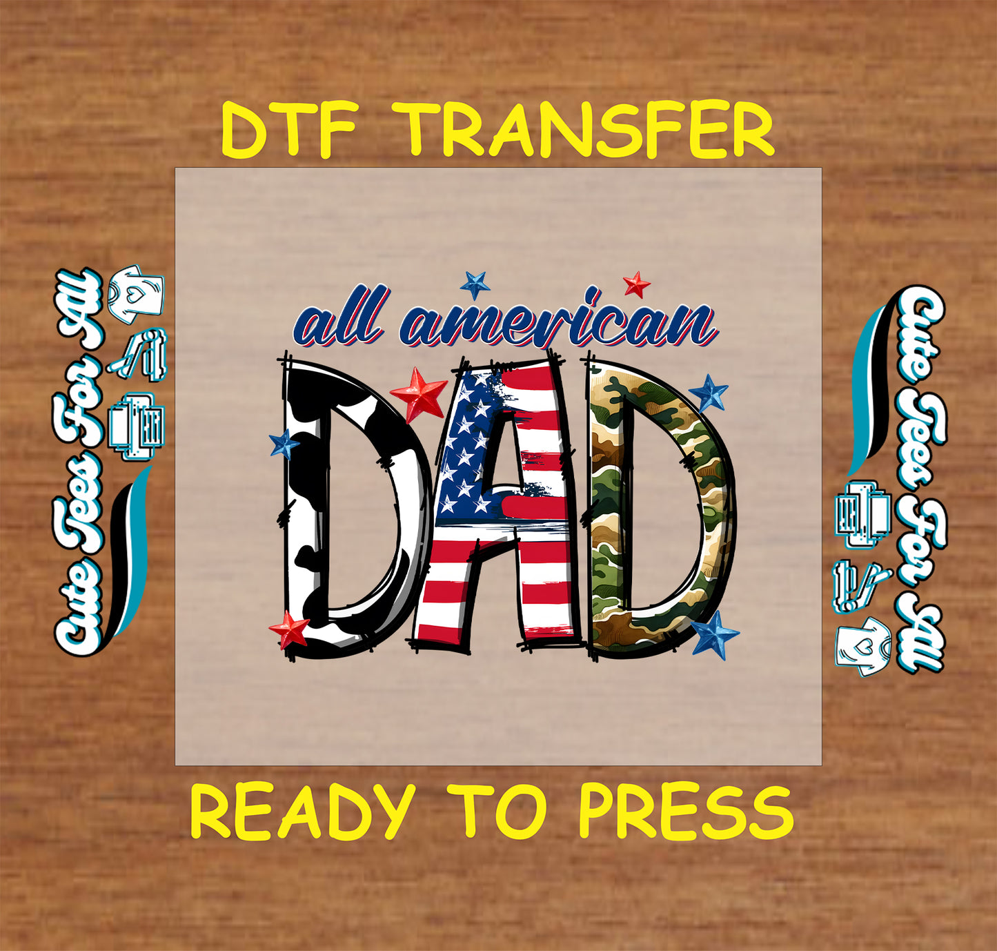 DTF transfer with All American Dad text and flag, camo, and star patterns.