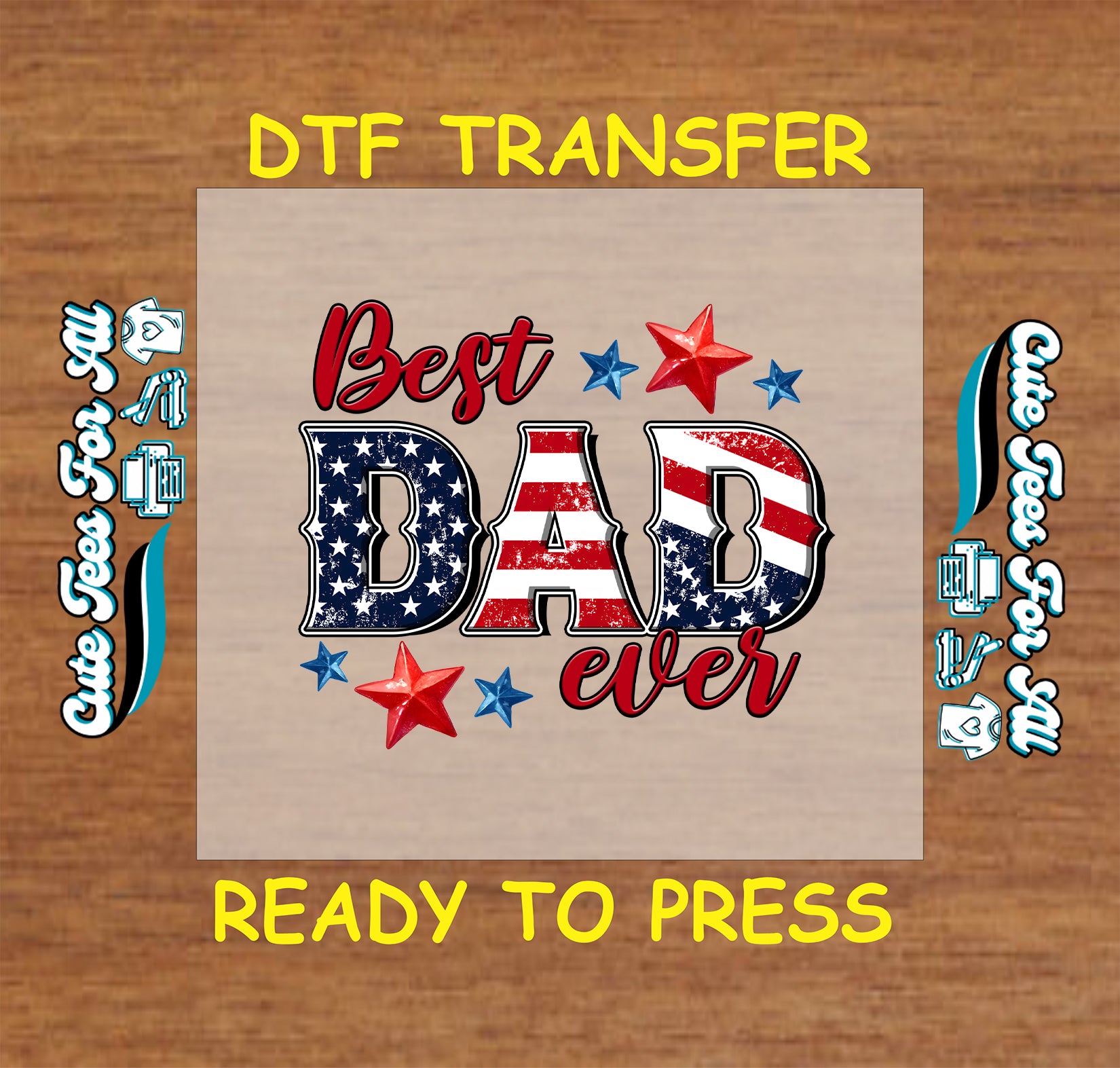 DTF transfer with Best Dad Ever text in American flag colors and stars.