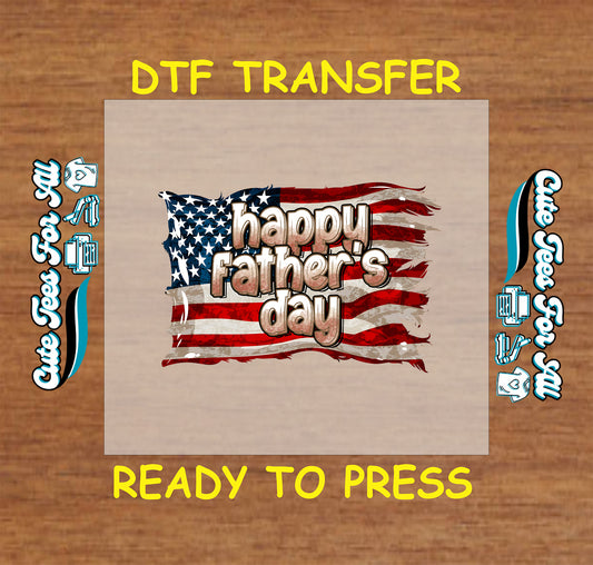 DTF transfer with distressed American flag and Happy Father’s Day text.