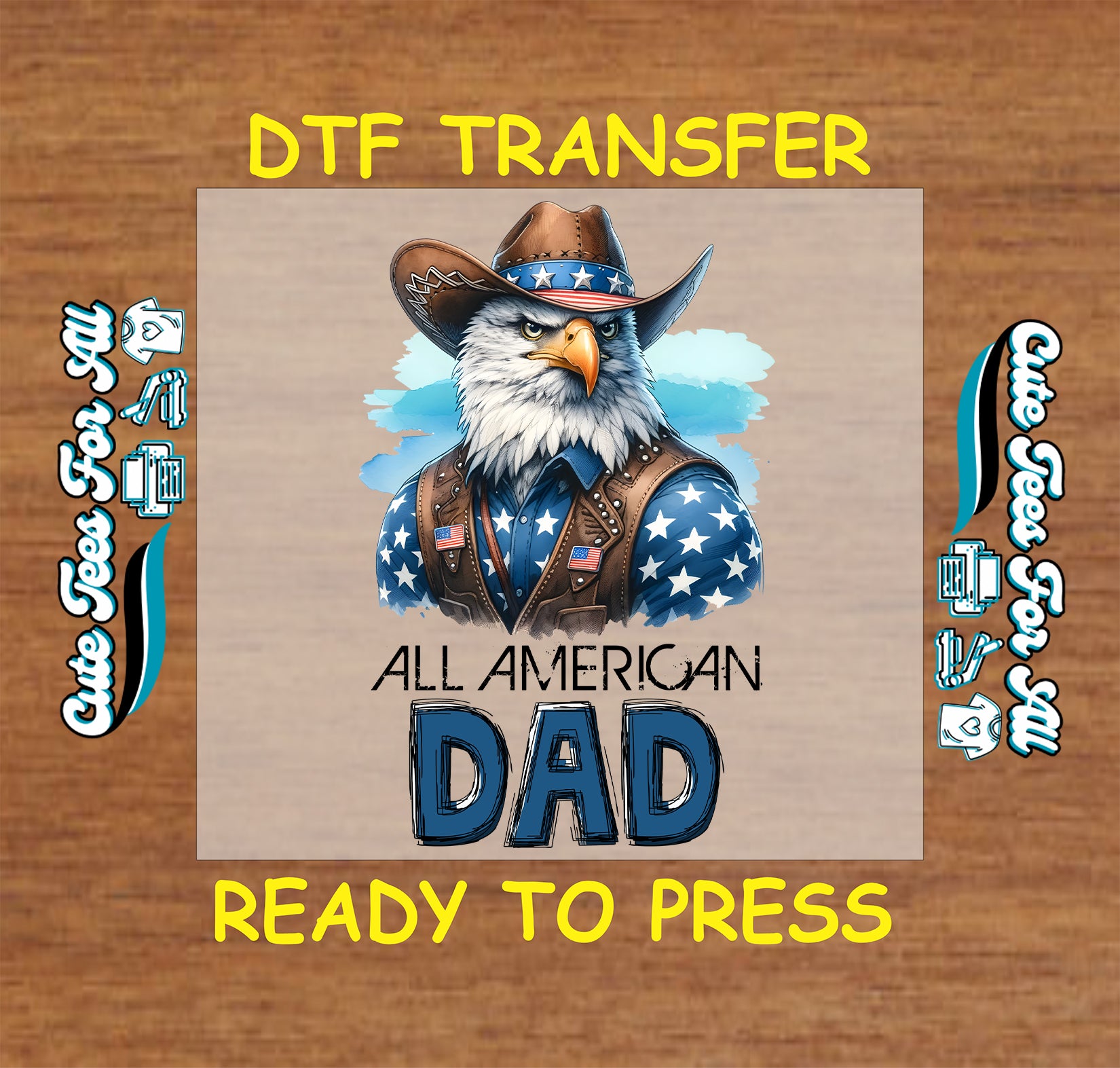 DTF transfer of eagle in cowboy hat and vest with All American Dad text.
