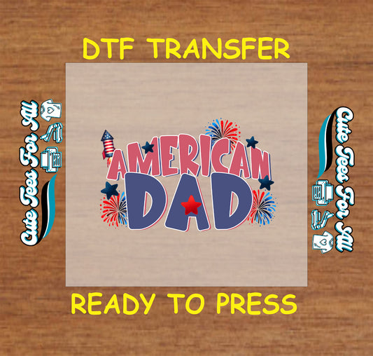 Patriotic Dad DTF transfer with fireworks and patriotic stars in red, white, and blue.