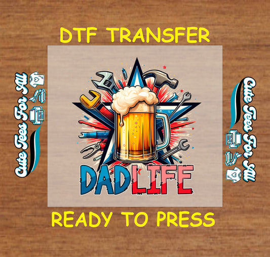 DTF transfer with beer mug, tools, and starburst design, reads “Dad Life”