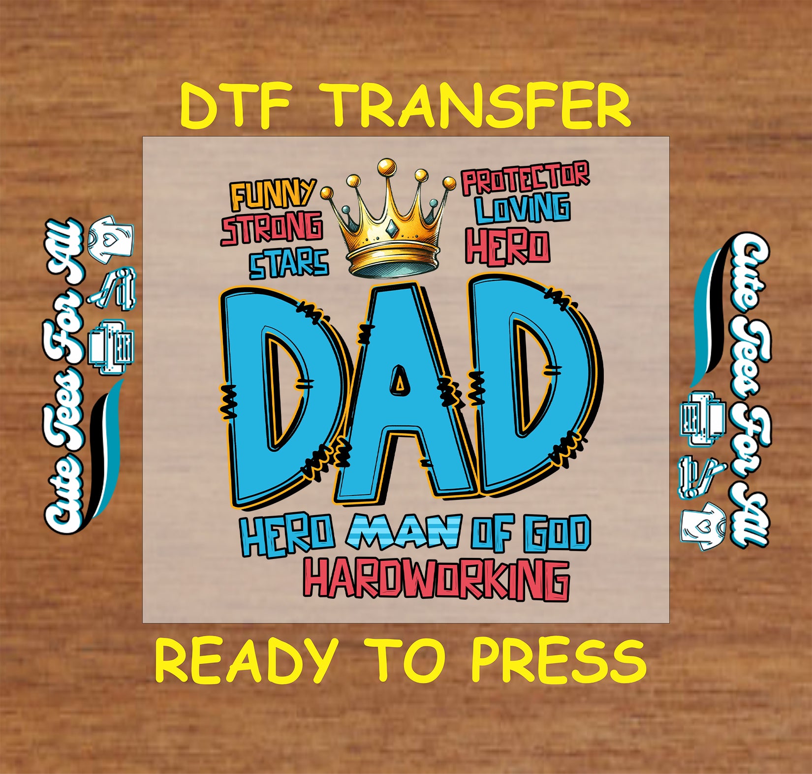 DTF transfer with blue DAD text, gold crown, and words like protector, hardworking, man of God.