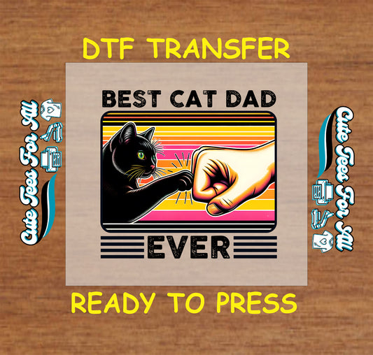 DTF transfer with black cat and hand fist bumping, text reads “Best Cat Dad Ever” on retro background.