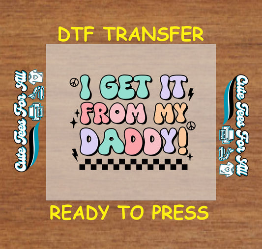 DTF transfer with pastel bubble letters and checkered stripe reading “I Get It From My Daddy”