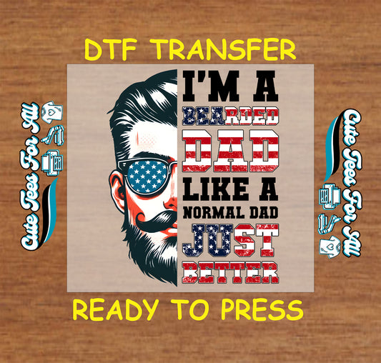 DTF transfer with bearded man and patriotic glasses, reads “I’m a Bearded Dad Like a Normal Dad Just Better”