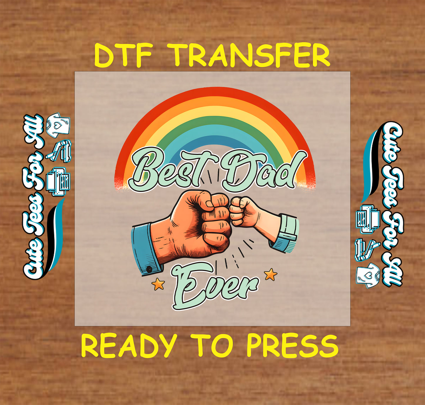DTF transfer with rainbow, fist bump, and “Best Dad Ever” text.