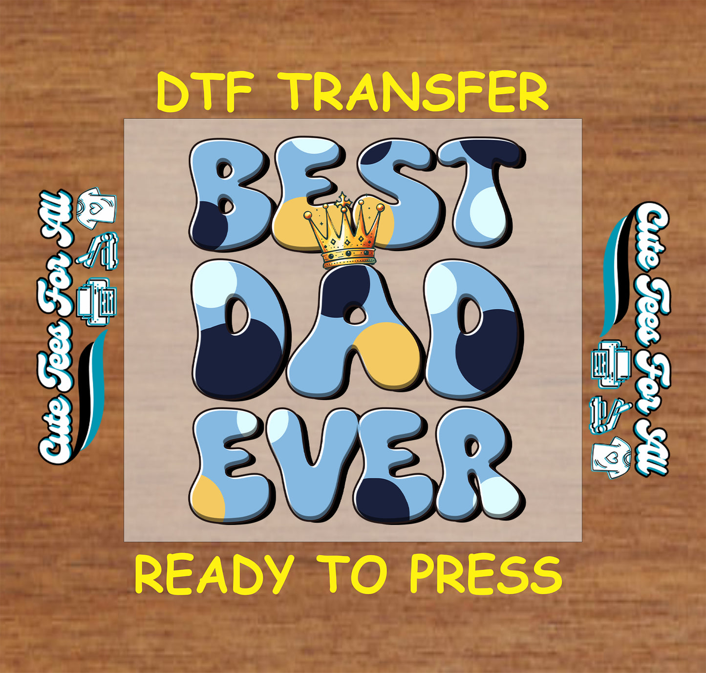 DTF transfer with crown over groovy blue bubble letters reading “Best Dad Ever”