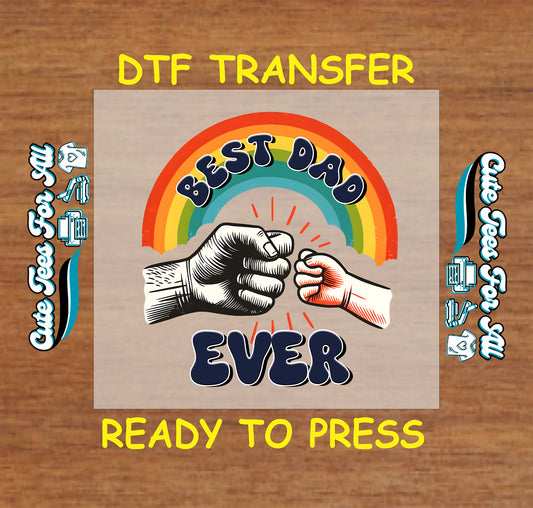 DTF transfer with rainbow background, bold “Best Dad Ever” text, and dad-child fist bump.