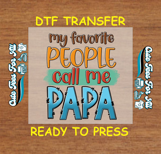 DTF transfer with colorful text saying “My Favorite People Call Me Papa”