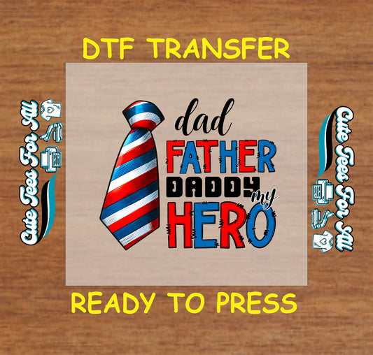 DTF transfer with red white blue tie and text reading “Dad Father Daddy My Hero”