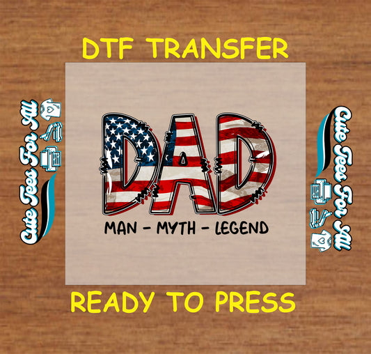DTF transfer with “DAD” in American flag print and text “Man – Myth – Legend”