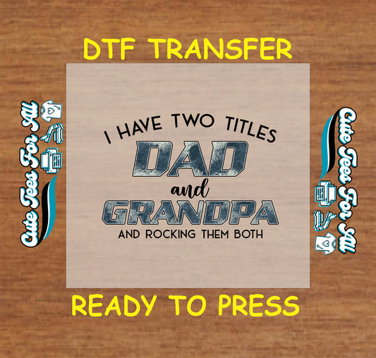 DTF transfer with “Dad and Grandpa” in bold text and the quote “rocking them both”