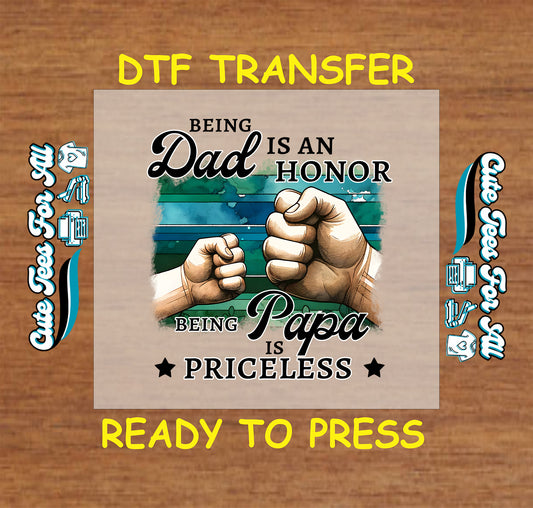 DTF transfer with quote “Being Dad Is an Honor, Being Papa Is Priceless” and fist bump graphic.