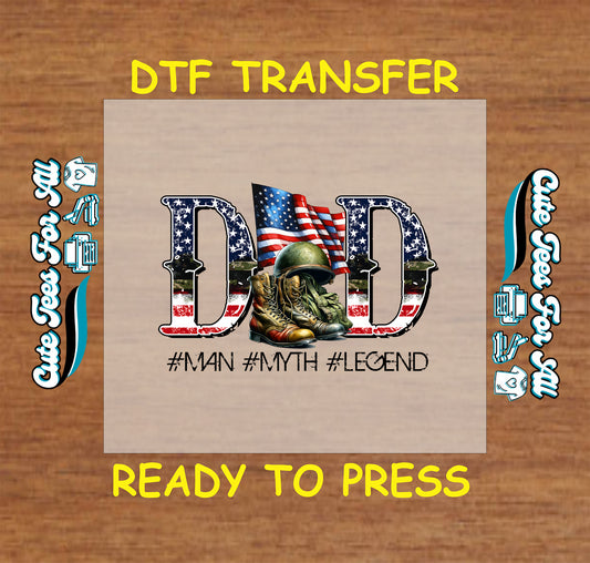 DTF transfer with American flag DAD letters, boots, helmet, and “#Man #Myth #Legend” text.