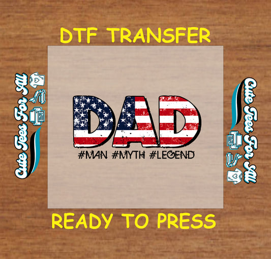 DTF transfer with “DAD” in American flag print and hashtags #Man #Myth #Legend.
