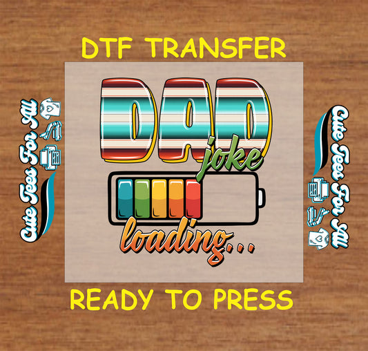 Retro DTF transfer with “Dad Joke Loading” text and colorful battery bar.